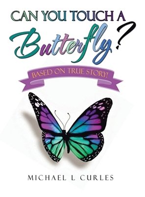 Can You Touch A Butterfly?: Based On True Story!-..