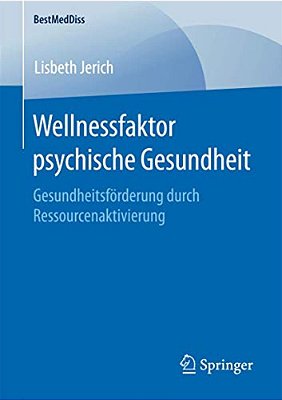 Wellnessfaktor Psychische Gesundheit: Gesundheitsförderung Durch Ressourcenaktivierung-..