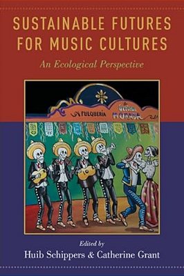 Sustainable Futures For Music Cultures: An Ecological Perspective-..