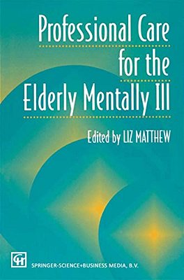 Professional Care For The Elderly Mentally Ill-..