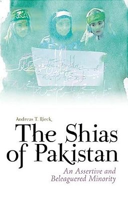 The Shias Of Pakistan: An Assertive And Beleaguered Minority-..