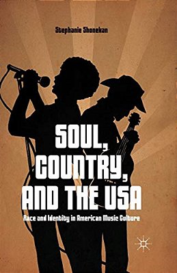 Soul, Country, And The USA: Race And Identity In American Music Culture-..
