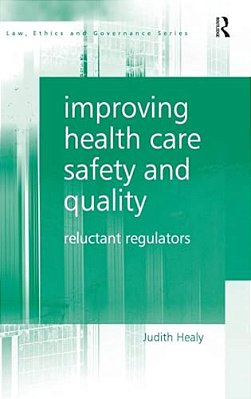 Improving Health Care Safety And Quality: Reluctant Regulators-..