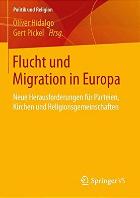 Flucht Und Migration In Europa: Neue Herausforderungen Für Parteien, Kirchen Und Religionsgemeinschaften-..