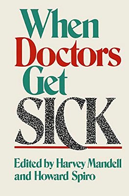 When Doctors Get Sick-..