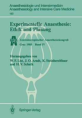 Experimentelle Anaesthesie: Ethik Und Planung: Zentraleuropäischer Anaesthesiekongreß Graz 1985 Band IV-..