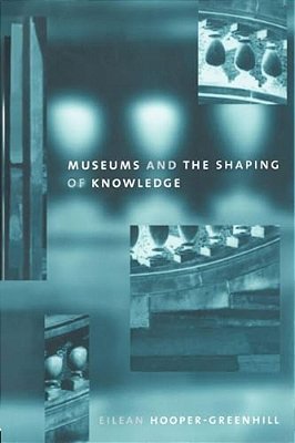 Museums And The Shaping Of Knowledge-..