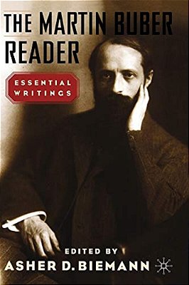 The Martin Buber Reader: Essential Writings-..