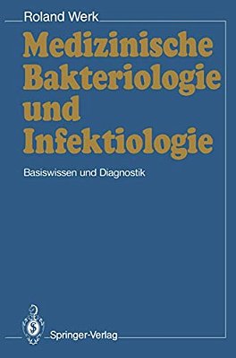 Medizinische Bakteriologie Und Infektiologie: Basiswissen Und Diagnostik-..