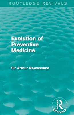 Evolution Of Preventive Medicine (Routledge Revivals)-..
