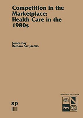 Competition In The Marketplace: Health Care In The 1980S-..