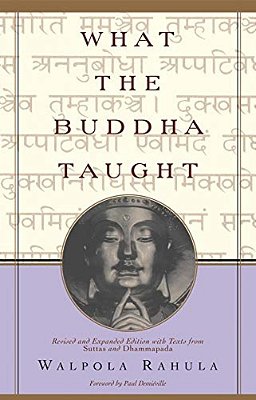 What The Buddha Taught: Revised And Expanded Edition With Texts From Suttas And Dhammapada-..