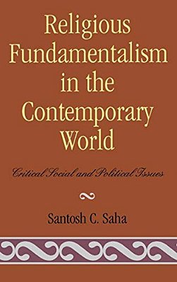 Religious Fundamentalism In The Contemporary World: Critical Social And Political Issues-..