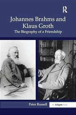 Johannes Brahms And Klaus Groth: The Biography Of A Friendship-..
