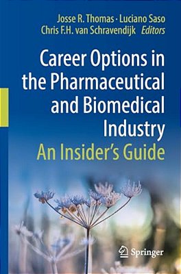 Career Options In The Pharmaceutical And Biomedical Industry: An Insider's Guide-..