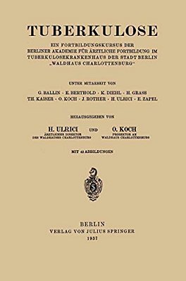Tuberkulose: Ein Fortbildungskursus Der Berliner Akademie Für Ärztliche Fortbildung Im Tuberkulosekrankenhaus Der Stadt Berlin "Waldhaus Charlottenbur-..