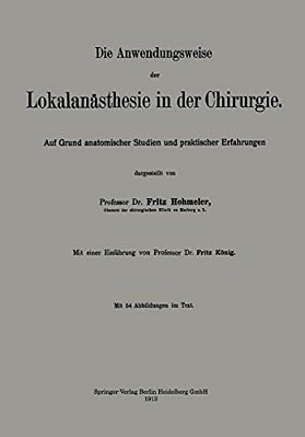 Die Anwendungsweise Der Lokalanästhesie In Der Chirurgie: Auf Grund Anatomischer Studien Und Praktischer Erfahrungen-..