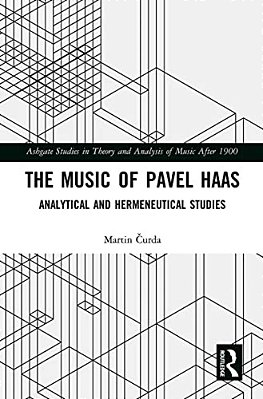 The Music Of Pavel Haas: Analytical And Hermeneutical Studies-..