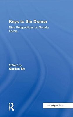Keys To The Drama: Nine Perspectives On Sonata Forms-..