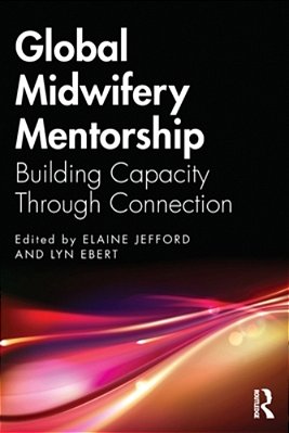 Global Midwifery Mentorship: Building Capacity Through Connection-..