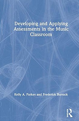 Developing And Applying Assessments In The Music Classroom-..