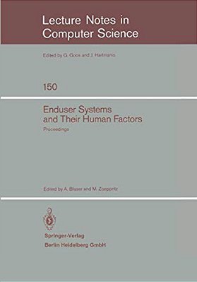 Enduser Systems And Their Human Factors: Proceedings Of The Scientific Symposium Conducted On The Occasion Of The 15Th Anniversary Of The Science Cent-..