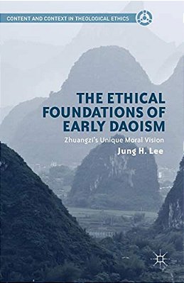 The Ethical Foundations Of Early Daoism: Zhuangzi's Unique Moral Vision-..