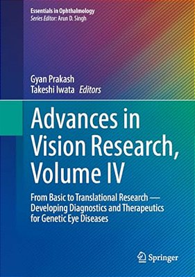 Advances In Vision Research, Volume IV: From Basic To Translational Research -- Developing Diagnostics And Therapeutics For Genetic Eye Diseases-..