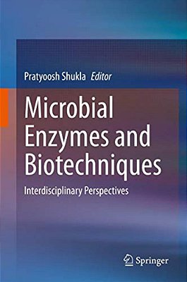 Microbial Enzymes And Biotechniques: Interdisciplinary Perspectives-..