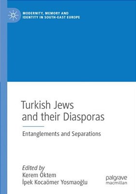 Turkish Jews And Their Diasporas: Entanglements And Separations-..