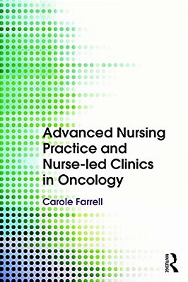 Advanced Nursing Practice And Nurse-Led Clinics In Oncology-..