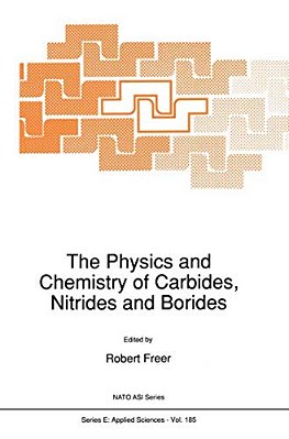 The Physics And Chemistry Of Carbides, Nitrides And Borides-..
