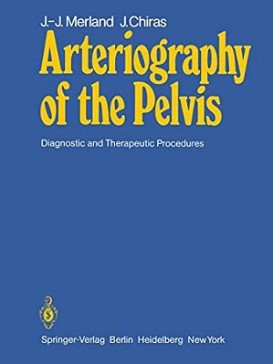 Arteriography Of The Pelvis: Diagnostic And Therapeutic Procedures-..