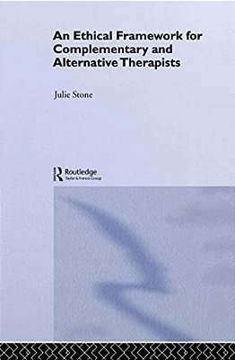 An Ethical Framework For Complementary And Alternative Therapists-..