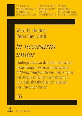 In Necessariis Unitas: Hintergruende Zu Den Oekumenischen Beziehungen Zwischen Der Iglesia Filipina Independiente, Den Kirchen Der Anglikanis-..