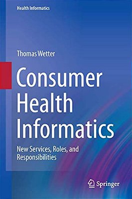 Consumer Health Informatics: New Services, Roles, And Responsibilities-..