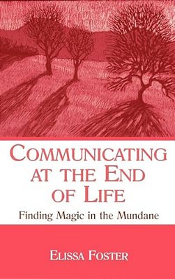 Communicating At The End Of Life: Finding Magic In The Mundane-..