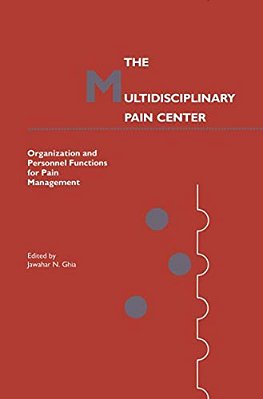 The Multidisciplinary Pain Center: Organization And Personnel Functions For Pain Management-..