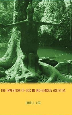 The Invention Of God In Indigenous Societies-..