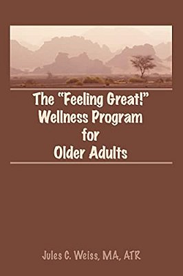 The Feeling Great! Wellness Program For Older Adults-..