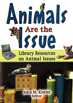 Animals Are The Issue: Library Resources On Animal Issues-..