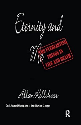 Eternity And Me: The Everlasting Things In Life And Death-..