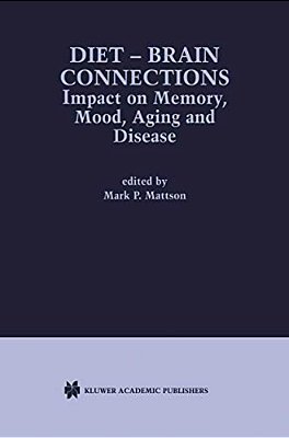 Diet -- Brain Connections: Impact On Memory, Mood, Aging And Disease-..