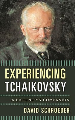 Experiencing Tchaikovsky: A Listener's Companion-..