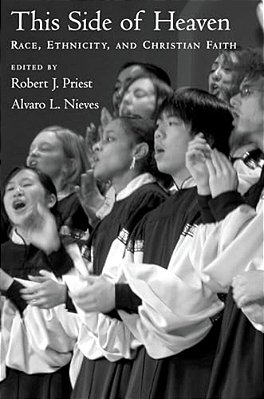 This Side Of Heaven: Race, Ethnicity, And Christian Faith-..