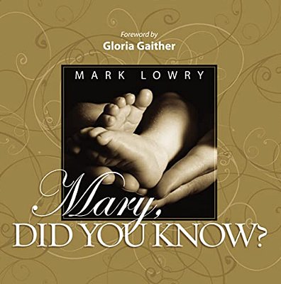 Mary Did You Know?: An Inspiring Celebration Of The Birth Of Christ-..