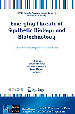 Emerging Threats Of Synthetic Biology And Biotechnology: Addressing Security And Resilience Issues-..