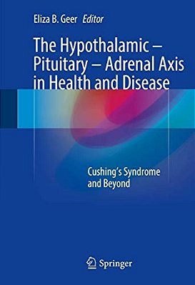 The Hypothalamic-Pituitary-adrenal Axis In Health And Disease: Cushing's Syndrome And Beyond-..