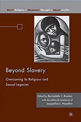 Beyond Slavery: Overcoming Its Religious And Sexual Legacies-..