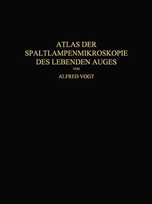 Atlas Der Spaltlampenmikroskopie Des Lebenden Auges: Mit Anleitung Zur Technik Und Methodik Der Untersuchung-..